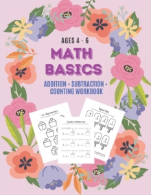 Math Basics : Addition, Subtraction & Counting: Ages 4-6