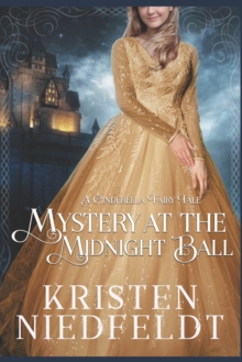 Mystery at the Midnight Ball : A Cinderella Fairy Tale