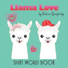 Llama Love : Sight Word Book, Early Learning Beginner Reader, Teaching Love, Emotions and Feelings