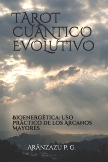 Tarot Cuantico Evolutivo : Bioenergetica: Uso practico de los Arcanos Mayores