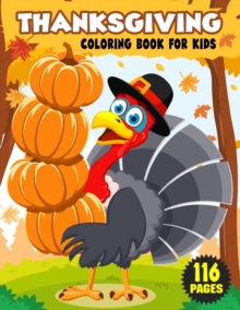 Thanksgiving Coloring Book for Kids : Simple and Easy Thanksgiving Coloring and Activity Book with Turkeys, Pumpkins, Candles, Fruits, Vegetables, Autumn Leaves, Chickens, Ducks, Cakes, Birds, Horses