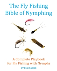 Independently Published The Fly Fishing Bible Of Nymphing , A Complete Playbook For Fly Fishing With Nymphs