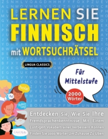 LERNEN SIE FINNISCH MIT WORTSUCHRATSEL FUR MITTELSTUFE - Entdecken Sie, Wie Sie Ihre Fremdsprachenkenntnisse Mit Einem Lustigen Vokabeltrainer Verbessern Konnen - Finden Sie 2000 Worter Um Zuhause Zu