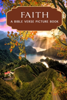 Faith - A Bible Verse Picture Book : A Gift Book of Bible Verses for Alzheimer's Patients and Seniors with Dementia
