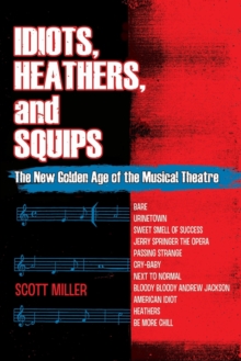 Idiots, Heathers, and Squips : The New Golden Age of the Musical Theatre