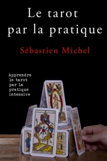 Le tarot par la pratique : La methode Sebastien Michel volume 2