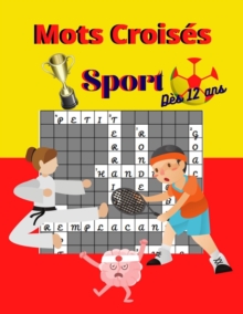Mots Croises : Sport Des 12 ans: Livre Mots Croises Enfants 12 et plus-Theme Sport: Football, Tennis Judo Athletisme..- 50 Grilles et 500 mots a decouvrir-21.59 x 27.94 cm (8.5x11 pouces) 70 pages.