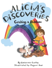 Alicia's Discoveries Catching a Rainbow