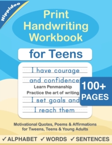 Print Handwriting Workbook for Teens : Improve your printing handwriting & practice print penmanship workbook for teens and tweens