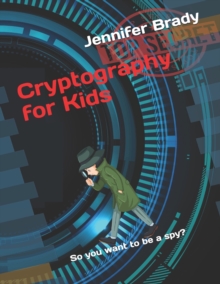 Cryptography for Kids : So you want to be a spy?