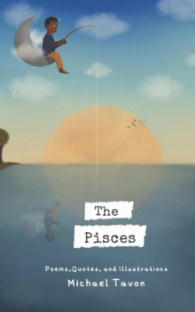 The Pisces : Poems, Quotes, and Illustrations