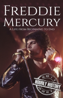 Freddie Mercury : A Life from Beginning to End