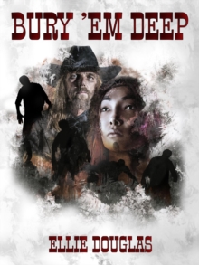 Bury 'Em Deep: A bone gnawing, chilling tale of Western Horror