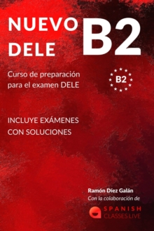 Nuevo Dele B2 : Preparacion para el examen. Modelos completos del examen DELE B2