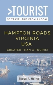 Greater Than a Tourist-Hampton Roads Virginia USA : 50 Travel Tips from a Local