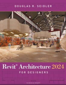 Revit Architecture 2024 for Designers : - with STUDIO