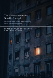 The Hypercontemporary Novel in Portugal : Fictional Aesthetics and Memory after Postmodernism