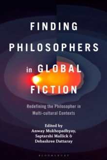 Finding Philosophers in Global Fiction : Redefining the Philosopher in Multi-cultural Contexts