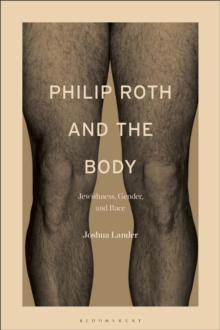 Philip Roth and the Body : Jewishness, Gender, and Race