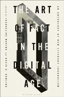 The Art of Fact in the Digital Age : An Anthology of New Literary Journalism