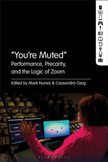 "You're Muted" : Performance, Precarity, and the Logic of Zoom