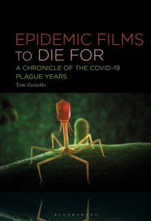 Epidemic Films to Die For : A Chronicle of the Covid-19 Plague Years