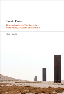 Prosaic Times : Time as Subject in Wordsworth, Richardson, Flaubert, and Melville