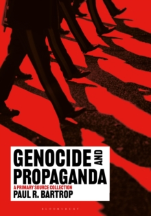 Genocide And Propaganda : A Primary Source Collection