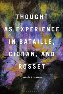 Thought as Experience in Bataille, Cioran, and Rosset