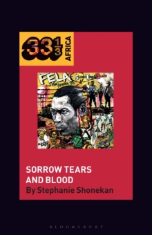 Fela Anikulapo-Kutis Sorrow Tears and Blood