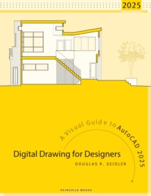 Digital Drawing for Designers : A Visual Guide to AutoCAD 2025