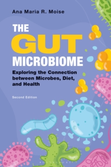 The Gut Microbiome : Exploring the Connection between Microbes, Diet, and Health