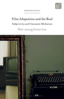 Film Adaptation and the Real : Subjectivity and Cinematic Mediation