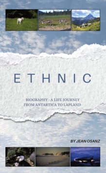 Ethnic : Biography - A Life Journey From Antartica to Lapland