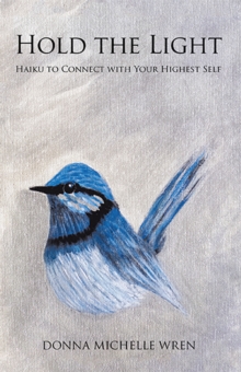 Hold the Light : Haiku to Connect with Your Highest Self