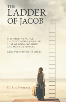 The Ladder of Jacob : It Is When We Notice the Voice Within Ourselves  That We Grow Awareness and Manifest Purpose.  Discover Your Inner Voice!