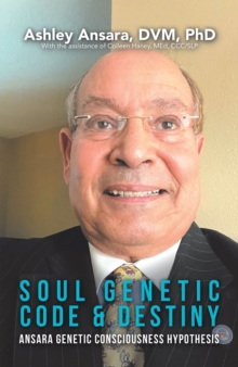 Soul Genetic Code & Destiny : Ansara Genetic Consciousness Hypothesis