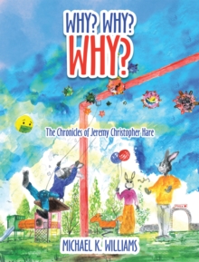 Why? Why? Why? : The Chronicles of Jeremy Christopher Hare