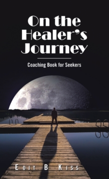 On the Healer's Journey : Coaching Book for Seekers