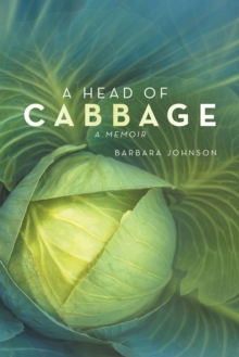 A Head of Cabbage : A Memoir