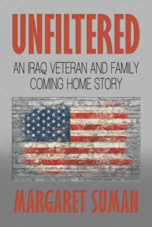 Unfiltered : An Iraq Veteran and Family Coming Home Story