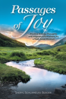 Passages of Joy : Positive Energy Thoughts and Inspired Affirmations for a Feel-Good Mindset