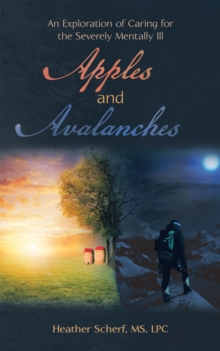 Apples and Avalanches : An Exploration of Caring for the Severely Mentally Ill