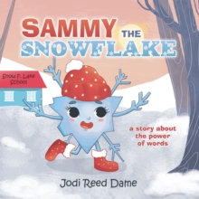 Sammy the Snowflake : A Story About the Power of Words