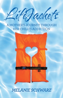 Lifejackets : A Mother's Journey Through Her Child's Addiction