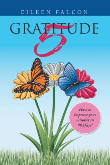 Gratitude 5 : How to Improve Your Mindset in 90 Days!