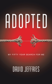 Adopted : My Fifty Year Search for Me