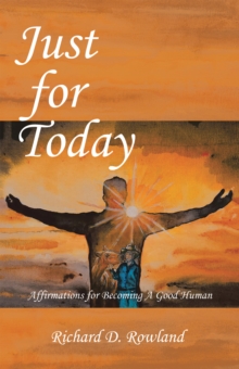 Just for Today : Affirmations for Becoming a Good Human