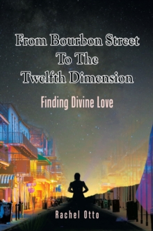 From Bourbon Street to the Twelfth Dimension : Finding Divine Love