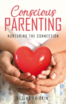 Conscious Parenting : Nurturing The Connection